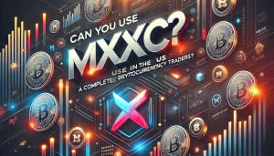 Can You Use Mexc in the US A Complete Guide for Cryptocurrency Traders