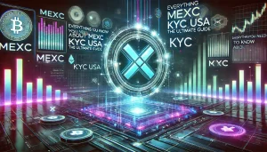 Everything You Need to Know About MEXC KYC USA The Ultimate Guide