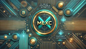 Is MEXC Available in the US Features of the Crypto Exchange