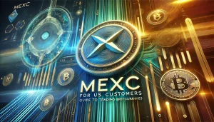 MEXC for US Customers Guide to Trading Cryptocurrencies