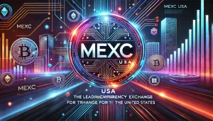 Mexc USA The Leading Cryptocurrency Exchange for Traders in the United States