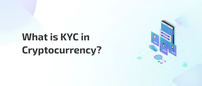 What is KYC in Cryptocurrency Exchanges